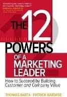 Thomas Barta;Patrick Barwise The 12 Powers of a Marketing Leader: How to Succeed by Building Customer and Company Value