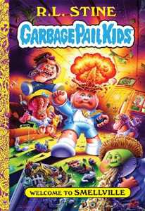 R. L. Stine Welcome to Smellville (Garbage Pail Kids Book 1)