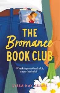 Lyssa Kay Adams The Bromance Book Club: The utterly charming rom-com that readers are raving about!