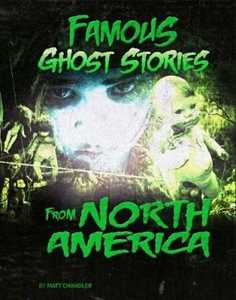 Matt Chandler Famous Ghost Stories from North America