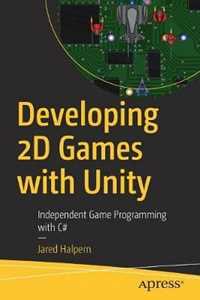 Jared Halpern Developing 2D Games with Unity: Independent Game Programming with C#