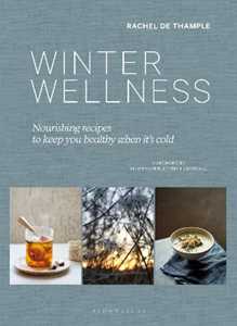 Rachel de Thample Winter Wellness: Nourishing recipes to keep you healthy when it's cold