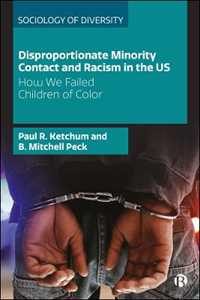 Paul R. Ketchum;B. Mitchell Peck Disproportionate Minority Contact and Racism in the US: How We Failed Children of Color