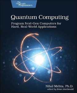 Nihal Mehta Quantum Computing: Program Next-Gen Computers for Hard, Real-World Applications