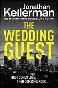 Jonathan Kellerman The Wedding Guest: (Alex Delaware 34) An Unputdownable Murder Mystery from the Internationally Bestselling Master of Suspense