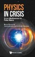 Bruno Mansoulie Physics In Crisis: From Multiverses To Fake News