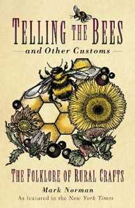 Mark Norman Telling the Bees and Other Customs: The Folklore of Rural Crafts