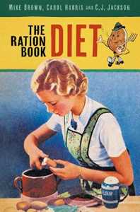Mike Brown;Carol Harris;C.J. Jackson The Ration Book Diet