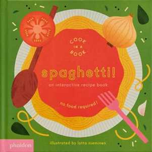 Lotta Nieminen Spaghetti!: An Interactive Recipe Book