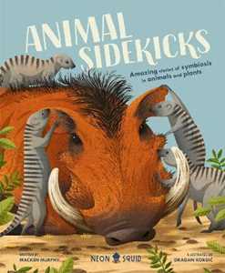 Macken Neon Squid;Murphy Animal Sidekicks: Amazing Stories of Symbiosis in Animals and Plants