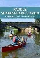 Mark Rainsley Paddle Shakespeare's Avon: A Guide for Canoes, Kayaks and SUPS