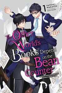 Yatsuki Wakatsu The Other World's Books Depend on the Bean Counter, Vol. 1 (light novel)