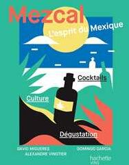 Mezcal l'esprit du Mexique