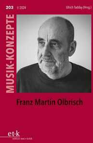 MUSIK-KONZEPTE 203: Franz Martin Olbrisch