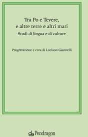 Tra Po e Tevere, e altre terre e altri mari. Studi di lingua e di culture