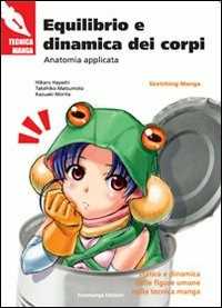 Hikaru Hayashi;Takehiko Matsumoto;Kazuaki Morita Equilibrio e dinamica dei corpi. Anatomia applicata