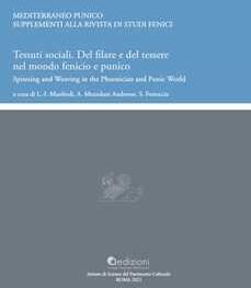 Tessuti sociali. Del filare e del tessere nel mondo fenicio e punico. Spinning and Weaving in the Phoenician and Punic World