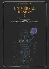 Gianluca Fedi Universal design. Per un Umanesimo di luce: spazi, luoghi e dimensioni di giustizia e pace. Vol. 2: Cuore, mente, mani: ovvero tecnica, ragione e bellezza, la verità della vita.