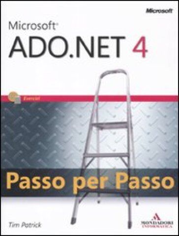 Mondadori Informatica Microsoft ADO.Net 4.0. Passo per passo
