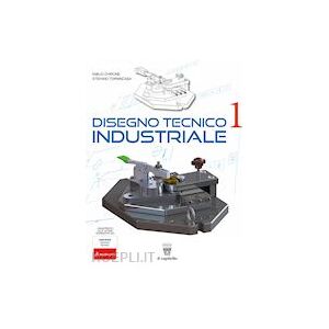 Disegno Tecnico Industriale. Per Le Scuole Superiori. Con E-Book. Con Espansione - Chirone Emilio; Tornincasa Stefano - Il Capitello Disegno Tecnico Industriale. Per Le Scuole Superiori. Con E-Book. Con Espansione - Chirone Emilio; Tornincasa Stefano - Il Capitello