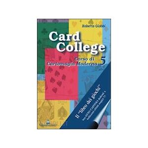 Card College 5 - Corso Di Cartomagia Moderna 5 - Giobbi Roberto - Florence Art Card College 5 - Corso Di Cartomagia Moderna 5 - Giobbi Roberto - Florence Art