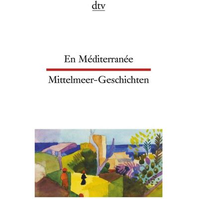 DTV En Méditerranée Mittelmeer-Geschichten, Libri di lingua di Martine Passelaigue, Peter Dürn DTV En Méditerranée Mittelmeer-Geschichten, Libri di lingua di Martine Passelaigue, Peter Dürn