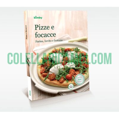 Pizze e Focacce: farina, lievito e fantasia - Ricettario Vorwerk Bimby TM5 Pizze e Focacce: farina, lievito e fantasia - Ricettario Vorwerk Bimby TM5