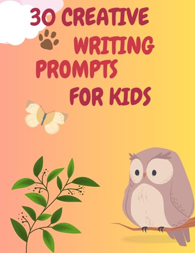 Brooks, Asher 30 Creative Writing Prompts for Kids: Colorful Story Starters to Boost Writing Skills with Engaging Images for Kids 8 to 12