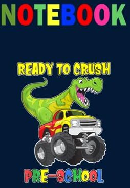 Peter MP, Mai Pre K Ready To Crush Pre School Dinosaur Monster Truck On Dark Blue Cover Fun Gifts for Men Women Kids: Notebook