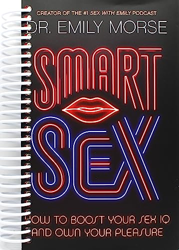 Smart Sex: How to Boost Your Sex IQ and Own Your Pleasure