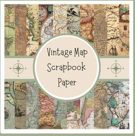 Creative Vintage Map Scrapbook Paper: Antique Map Ephemera Craft Paper Pad For Scrapbooking, Mixed Media, Junk Journals, Collage Art & Paper Crafts; 8.5x8.5