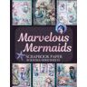 Wentworth, Amelia Marvelous Mermaids Scrapbook Paper 18 Double-Sided Sheets: Decorative Nautical Designs for Junk Journals, Decoupage, & Paper Crafts