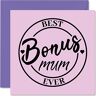 Stuff4 Biglietto di compleanno per la mamma, con scritta in lingua inglese "Best Bonus Mum Ever", divertente biglietto di auguri di compleanno da figliastra figlio, 145 mm x 145 mm, per la festa della mamma,