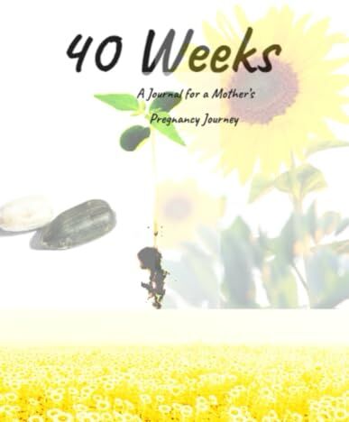 Couture, Elizabeth  Tye 40 Weeks: A Journal for a Mother's Pregnancy Journey