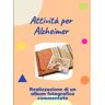 Mitac Attività per Alzheimer. Realizzazione di un album fotografico commentato: Diario dei ricordi. Per stimolare il cervello e la memoria. Per ravvivare e ... persona amata. Semplice e facile da usare.