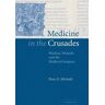 Medicine in the Crusades: Warfare, Wounds and the Medieval Surgeon by Piers D. Mitchell (2005-01-10)