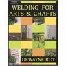 [Welding for Arts and Crafts] (By: Dwayne Roy) [published: February, 2003]