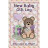 Robb, Annie New Baby Gift Log Who Gave Us What?: An easy way to track and organize presents you receive and simplifying thank you messages. Perfect for a baby shower basket or childhood keepsake