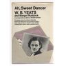 Yeats, W. B.;Ruddock, Margot Ah, Sweet Dancer: W. B. Yeats, Margot Ruddock: a Correspondence