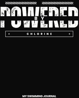 Tyson, Allison Powered By Chlorine My Swimming Journal: 110 Pages, Blank With Lines Notebook, Gift For Men & Women Who Love To Swim