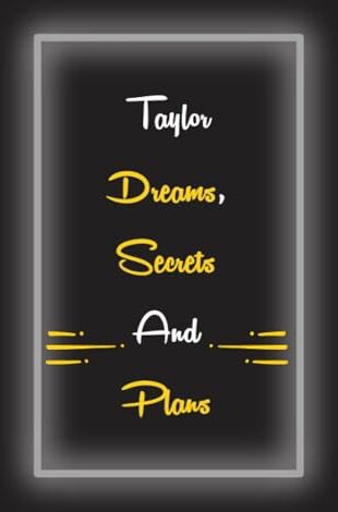 ART Taylor Dreams , Secrets And Plans: Personalized Notebook With Name For Taylor