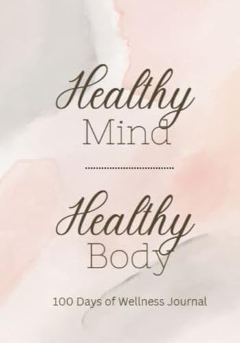 Moore, Sarah Healthy Mind Healthy Body: 100 Days of Wellness