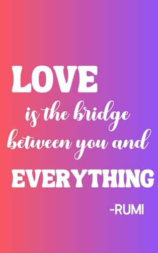 Royal Lady Publishing Love is the Bridge Between You and Everything -Rumi: 2024 16-Month Quote Calendar and Notebook