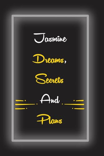 ART Jasmine Dreams , Secrets And Plans: Personalized Notebook With Name For Jasmine