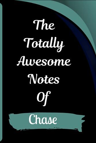 ART The Totally Awesome Notes Of Chase: Personalized Notebook With Name For Chase