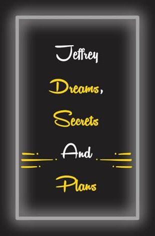 ART Jeffrey Dreams , Secrets & Plans: Personalized Notebook With Name For Jeffrey