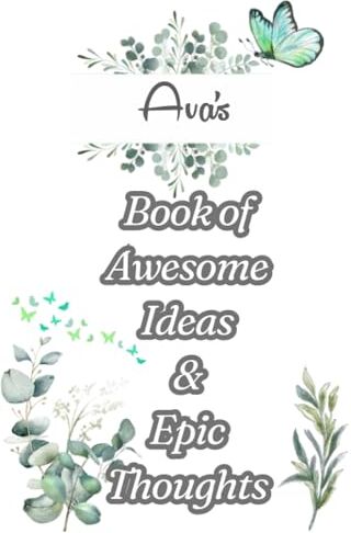 ART Ava's Book of Awesome Ideas and Epic Thoughts: Personalized Notebook With Name For Ava