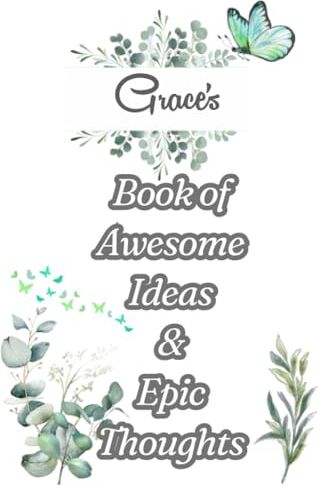 ART Grace's Book of Awesome Ideas and Epic Thoughts: Personalized Notebook With Name For Grace