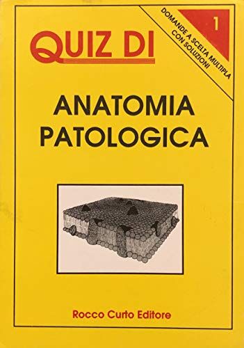 AA.VV. Quiz di anatomia patologica