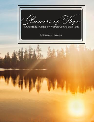 Recoskie, Margueret Glimmers of Hope: A Gratitude Journal for Women Coping with Pain